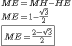 3$ME = MH - HE \\ \\ ME = 1 - \frac{\sqrt 3}{2} \\ \\ \fbox{ME = \frac{2 - \sqrt 3}{2}}